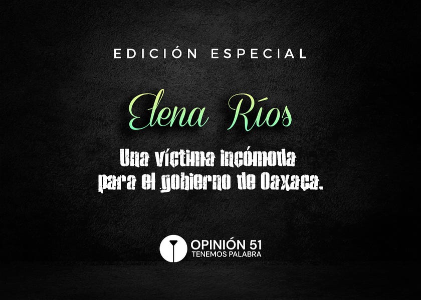 Elena Ríos, una víctima incómoda para el gobierno de Oaxaca.