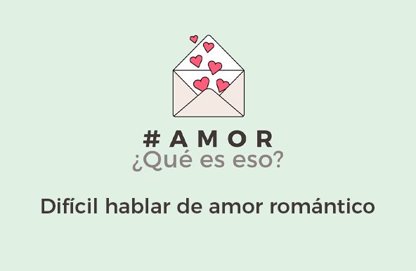 Difícil hablar de amor romántico